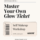 Self Makeup Workshop Ticket -Master Your Own Glow